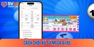Cách chơi xổ số Mega 6/45