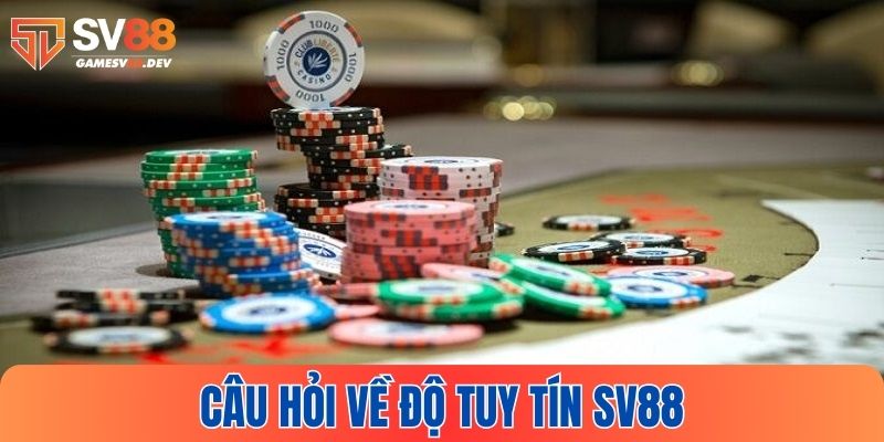 Những câu hỏi thường gặp SV88 về uy tín