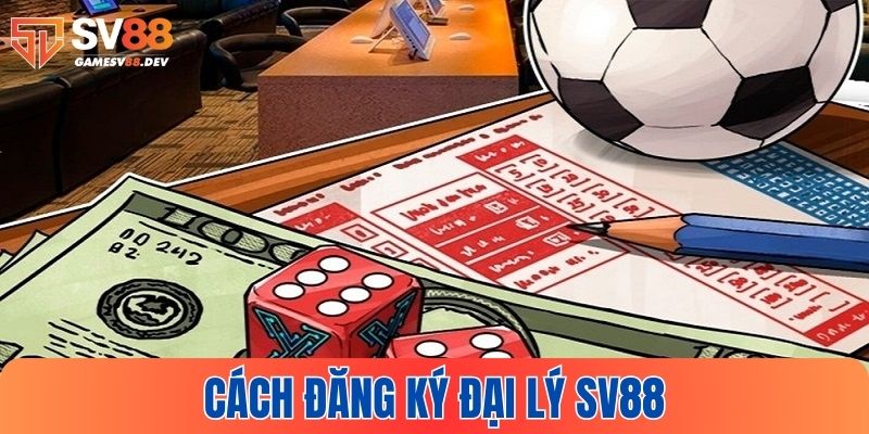 Những cách đăng ký đại lý SV88 đơn giản
