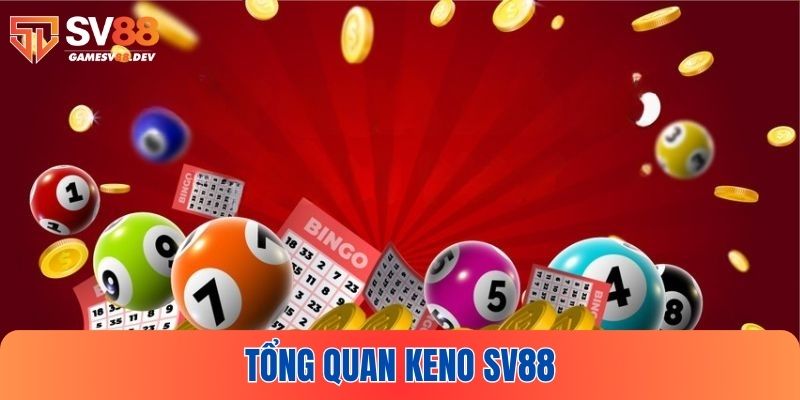 Giới thiệu khái quát Keno SV88