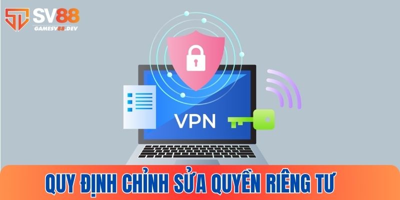 Nhà cái có thể chỉnh sửa nội dung của quyền riêng tư
